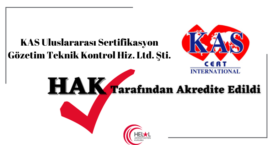 KAS Uluslararası Sertifikasyon Gözetim Teknik Kontrol Hiz. Ltd. Şti. HAK Tarafından Akredite Edilmiştir